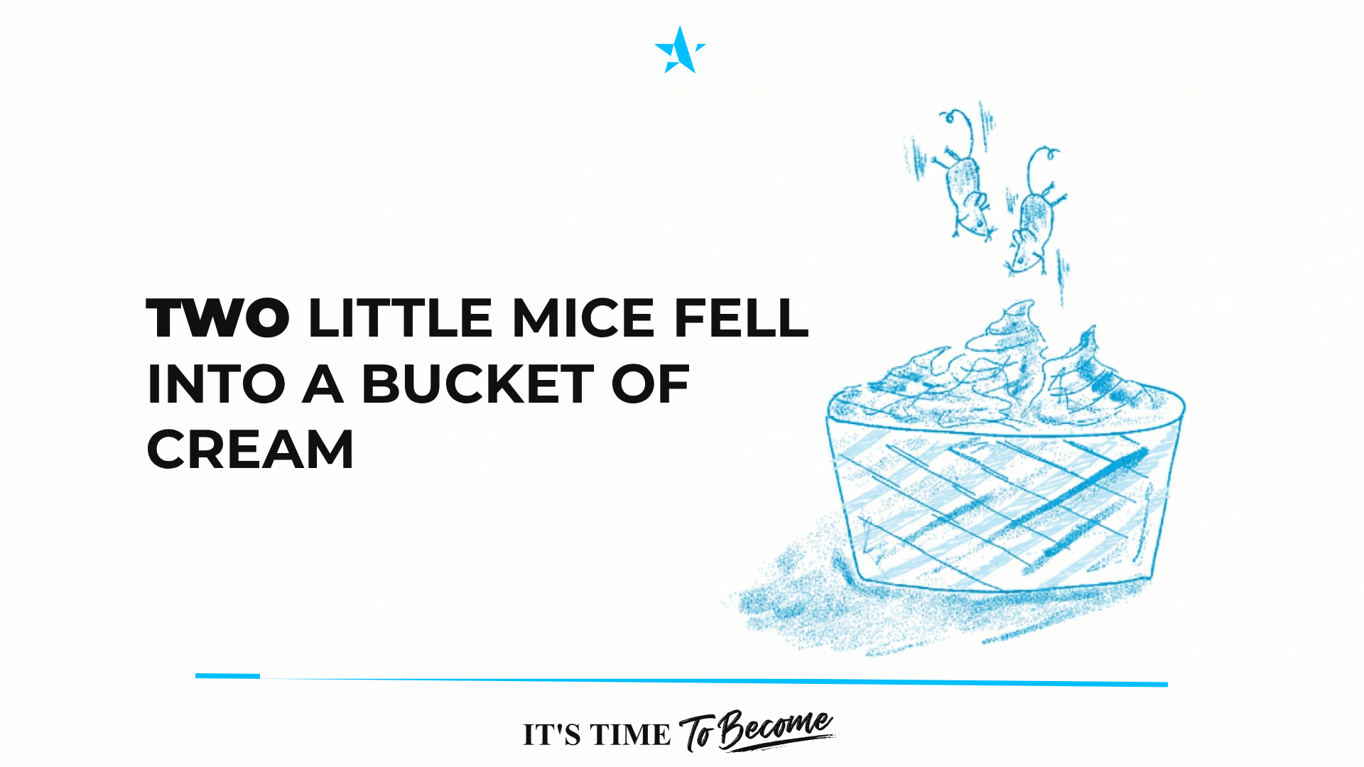 Two Little Mice Fell Into a Bucket of Cream