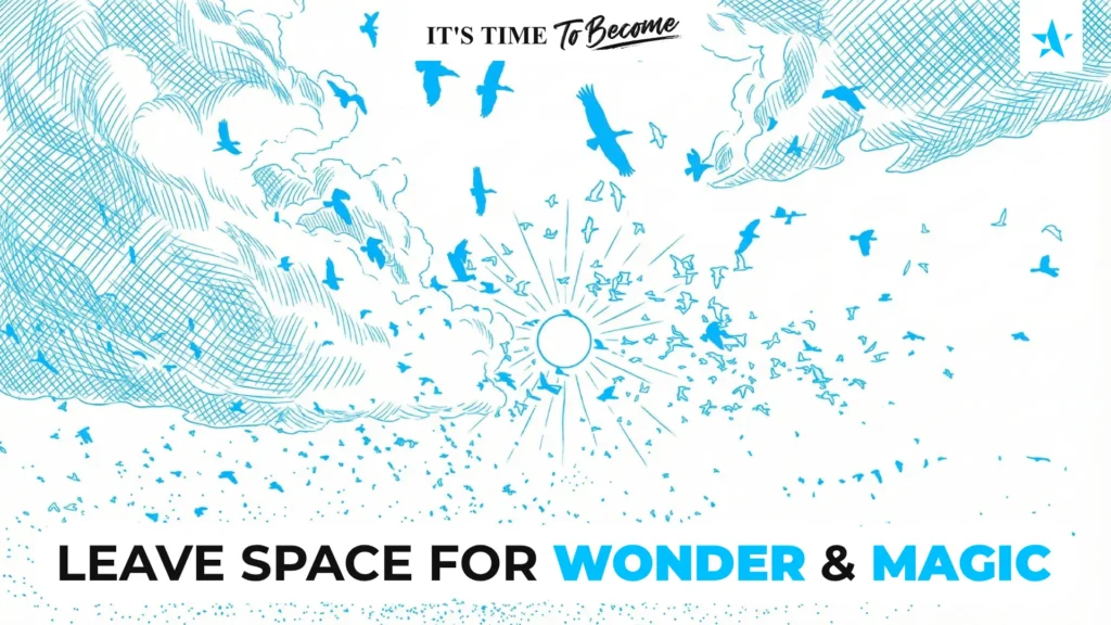 Leave Space for Wonder and Magic