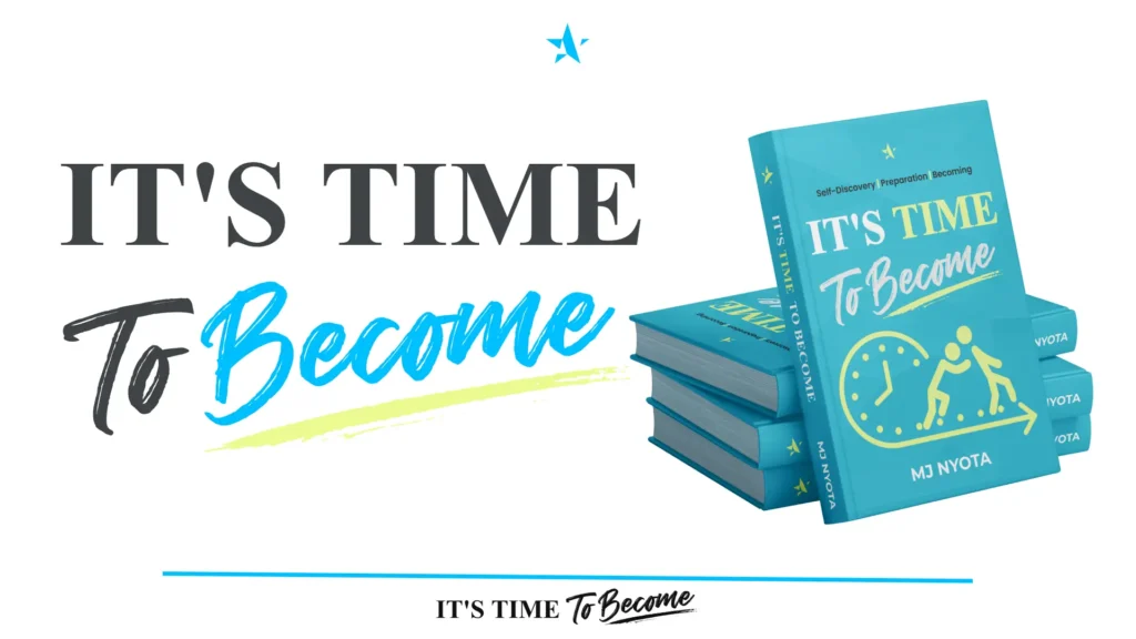 IT'S TIME TO BECOME BY MJ NYOTA