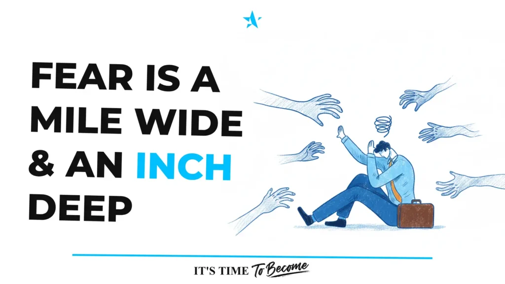 Fear Is a Mile Wide and an Inch Deep